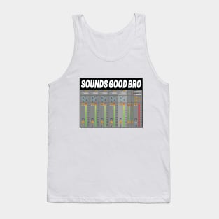 Sounds Good Bro Music Producer Meme Tank Top